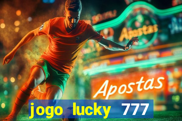 jogo lucky 777 paga mesmo